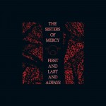 The Sisters Of Mercy: First And Last And Always The Sisters Of Mercy: First And Last And Always