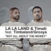 LA LA LAND & TIMATI feat. TIMBALAND & GROOYA: Not All About The Money