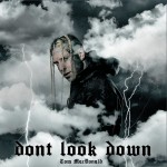 Tom Macdonald: Don't Look Down