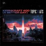 Topic x A7S: Kernkraft 400 (A Better Day)
