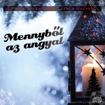 Válogatás: Mennyből az angyal - Klasszikus karácsonyi zenék magyarul