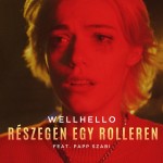 Wellhello feat. Papp Szabi: Részegen egy rolleren