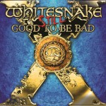Whitesnake: Still... Good To Be Bad