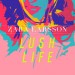 ZARA LARSSON: Lush Life