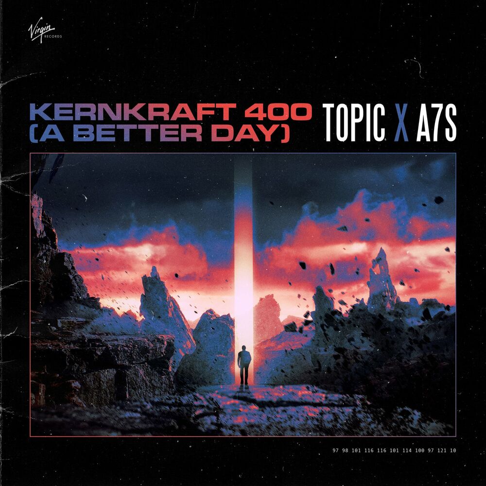 Topic x A7S: Kernkraft 400 (A Better Day)