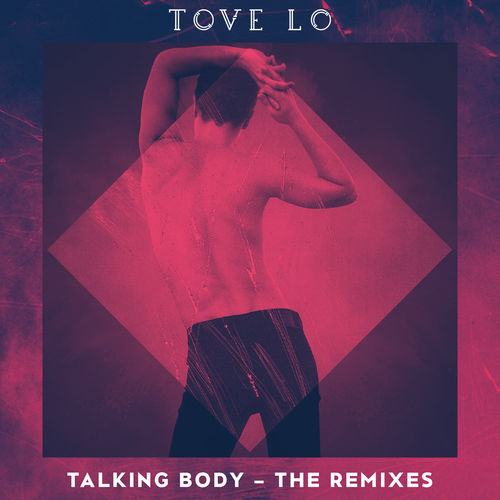 Tove Lo: Talking Body