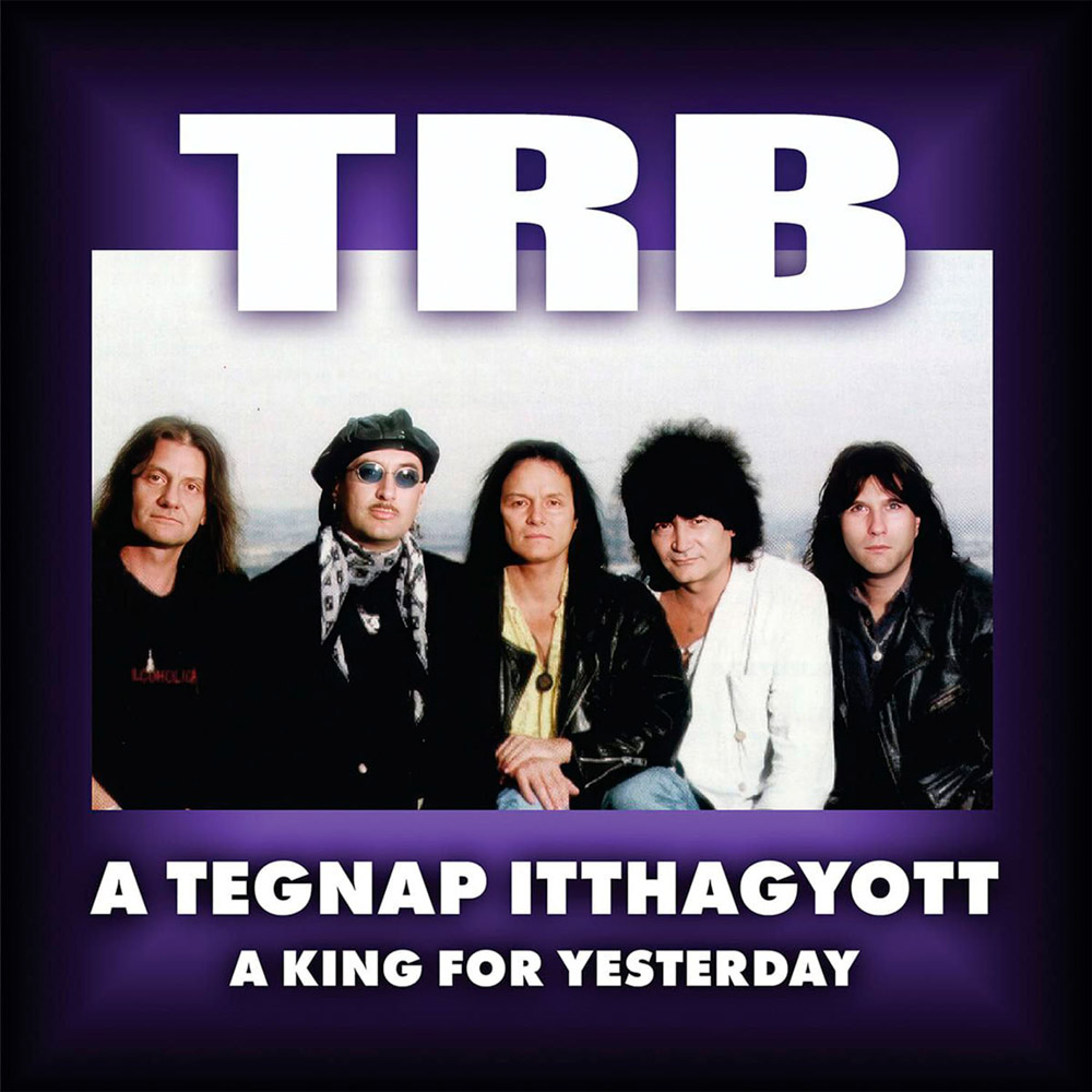 TRB: A tegnap itthagyott / A King For Yesterday