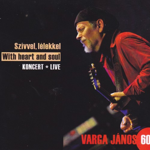 Varga János Project: Szívvel, lélekkel - koncert