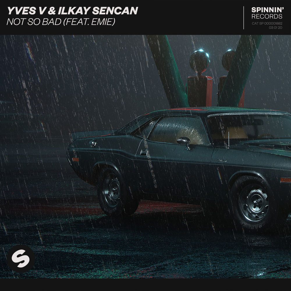 Yves V & Ilkay Sencan feat. Emie: Not So Bad