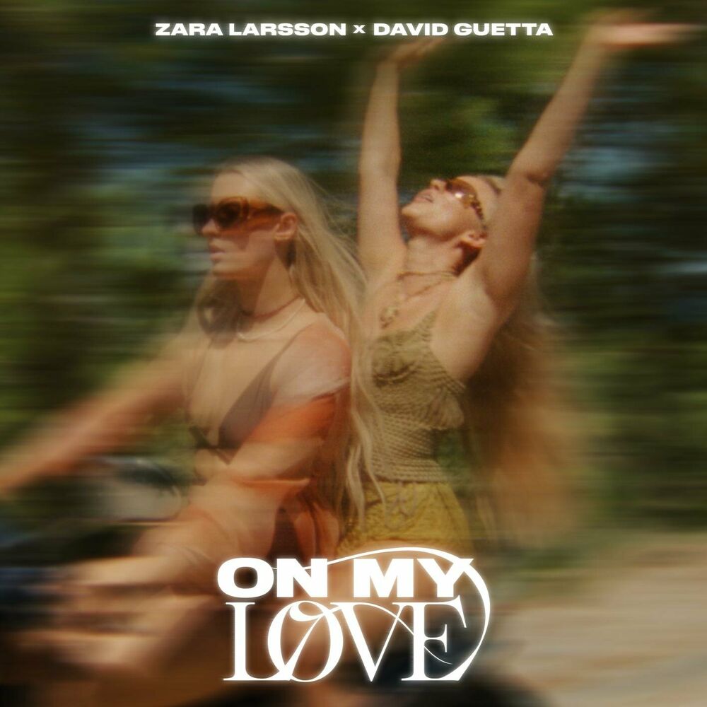 Zara Larsson & David Guetta: On My Love